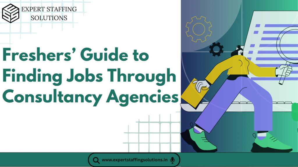 Freshers’ Guide to Jobs Through Consultancy Agencies