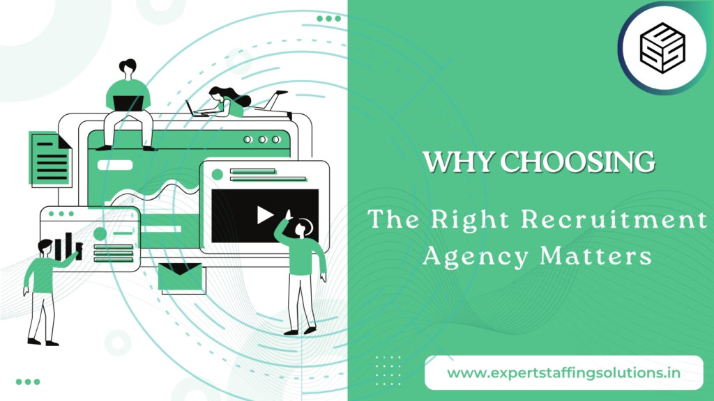 Why Choosing the Right Recruitment Agency Matters