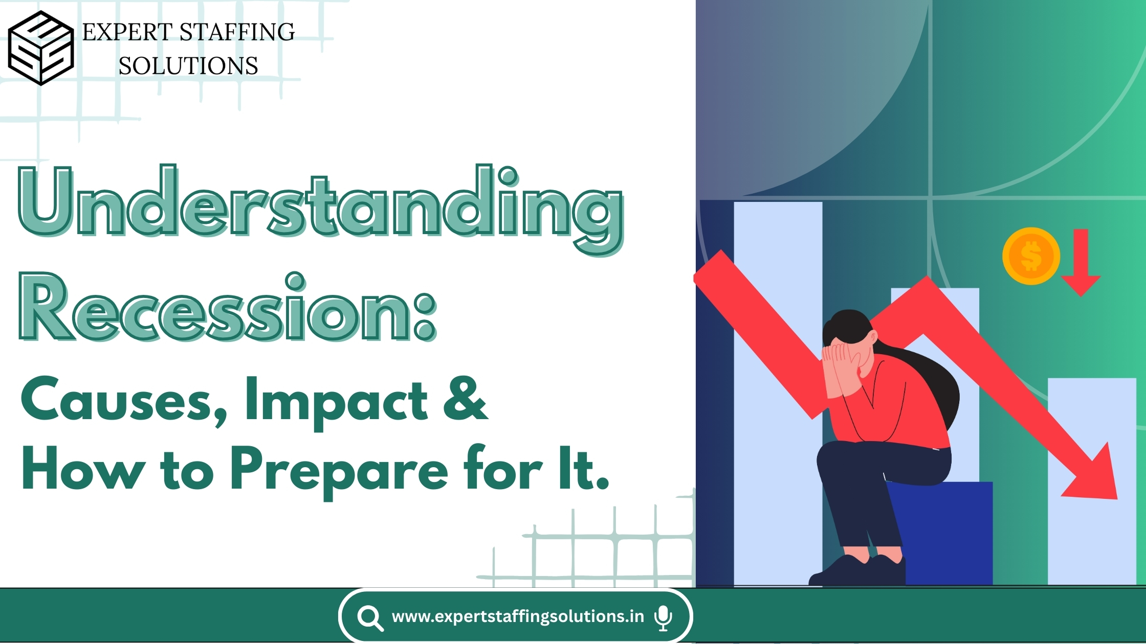 Infographic by Expert Staffing Solutions titled 'Understanding Recession: Causes, Impact & How to Prepare for It,' featuring an illustration of a worried person sitting with a downward red arrow symbolizing economic decline, and a gold coin with a downward arrow in the background.