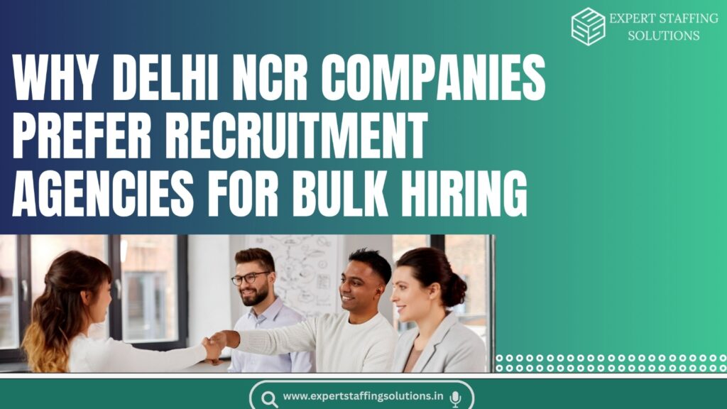 Expert Staffing Solutions – recruitment agency in Delhi NCR for bulk hiring